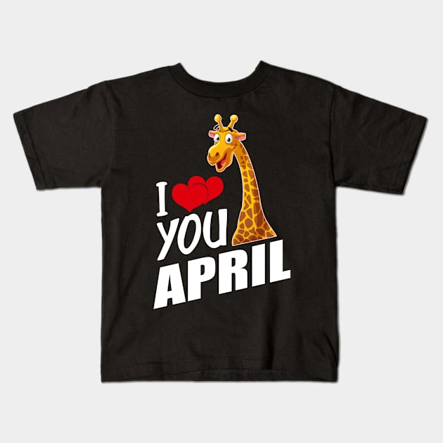 I Love You April Kids T-Shirt by Suedm Sidi